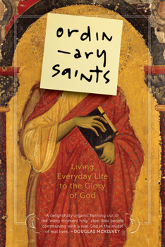 Paperback Ordinary Saints: Living Everyday Life to the Glory of God Book
