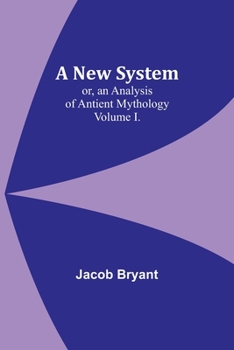 Paperback A New System; or, an Analysis of Antient Mythology. Volume I. Book