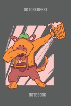 Oktoberfest Notebook: Oktoberfest Beer Drinking Dabbing Dog Notebook 6 X 9 Inches 104 lined pages Gift Idea for Oktoberfest Lovers