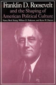 Paperback M.E.Sharpe Library of Franklin D.Roosevelt Studies: v. 1: Franklin D.Roosevelt and the Shaping of American Political Culture Book