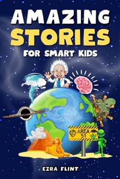 Paperback Amazing Stories for Smart Kids: Unbelievable Tales Across Science, History, Nature, and Beyond Book