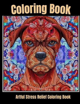 Artful stress relief coloring book: Dog Dreamscape: Coloring Serenity for Animal Lovers