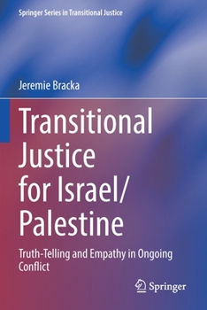 Paperback Transitional Justice for Israel/Palestine: Truth-Telling and Empathy in Ongoing Conflict Book