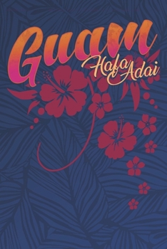 GUAM Travel Book Hafa Adai: 6” x 9” 100 Pages Blank Lined Guam Journal Notebook Guamanians 671 Island Travelers, Guam USA Gift & Islander Souvenir for Guamanian, Guahan Islanders & Chamorro