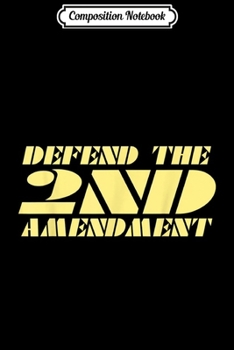 Composition Notebook: Defend The 2nd Amendment  Journal/Notebook Blank Lined Ruled 6x9 100 Pages
