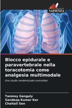 Blocco epidurale e paravertebrale nella toracotomia come analgesia multimodale (Italian Edition)