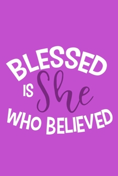 Paperback Blessed Is She Who Believed: Blank Lined Notebook: Bible Scripture Christian Journals Gift 6x9 - 110 Blank Pages - Plain White Paper - Soft Cover B Book