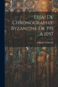 Paperback Essai De Chronographie Byzantine De 395 À 1057 [French] Book