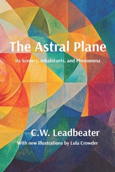 The Astral Plane: Its Scenery, Inhabitants & Phenomena - Book #5 of the sophical Manuals