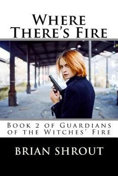 Paperback Where There's Fire: Book 2 of Guardians of the Witches' Fire Book