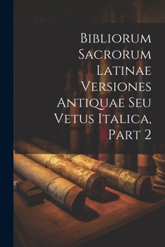 Paperback Bibliorum Sacrorum Latinae Versiones Antiquae Seu Vetus Italica, Part 2 [Afrikaans] Book