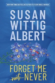 Forget Me Never - Book #29 of the China Bayles