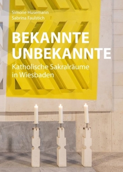 Paperback Bekannte Unbekannte: Katholische Sakralbauten in Wiesbaden [German] Book
