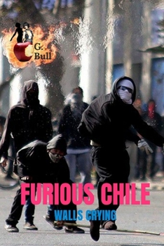 Paperback Furious Chile: Walls Crying Book