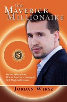 Hardcover The Maverick Millionaire: Wealth Advice from One of America's Youngest Self-Made Millionaires Book