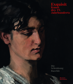 Hardcover Exquisit: Kunst Des 19. Jahrhunderts: Schenkung Jan Und Friederike Baechle [German] Book