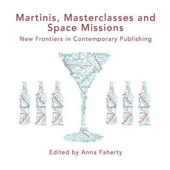 Paperback Martinis Front Covermartinis, Masterclasses and Space Missions: New Frontiers in Contemporary Publishing Book