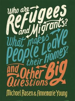 Paperback Who are Refugees and Migrants? What Makes People Leave their Homes? And Other Big Questions Book