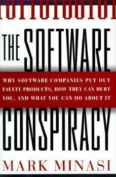 Hardcover The Software Conspiracy: Why Software Companies Put Out Faulty Products, How They Can Hurt You, and What You Can Do about It Book