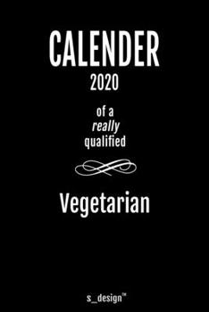 Calendar 2020 for Vegetarians / Vegetarian: Weekly Planner / Diary / Journal for the whole year. Space for Notes, Journal Writing, Event Planning, Quotes and Memories