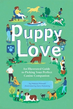 Hardcover Puppy Love: An Illustrated Guide to Picking Your Perfect Canine Companion Book