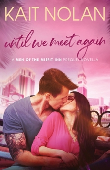 Until We Meet Again - Book #3.5 of the Men of the Misfit Inn