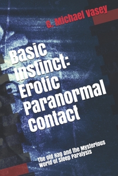 Paperback Basic Instinct: Erotic Paranormal Contact: : The Old Hag and the Mysterious World of Sleep Paralysis Book