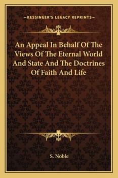 Paperback An Appeal In Behalf Of The Views Of The Eternal World And State And The Doctrines Of Faith And Life Book