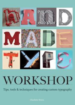Paperback Handmade Type Workshop: Tips, Tools & Techniques for Creating Custom Typography Book