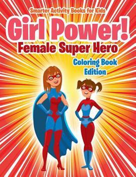 Paperback Girl Power!: Female Super Hero Coloring Book Edition Book