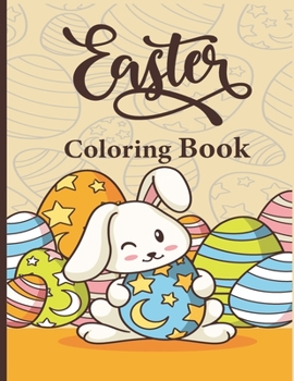 Paperback Easter Coloring Book: Happy Easter Coloring Book Filled With Rabbits, Eggs And Easter Patterns (Kids And Teenagers Coloring Book) Book