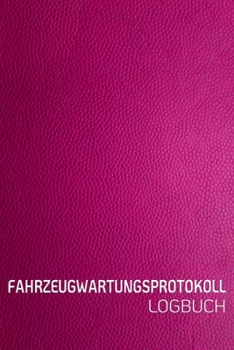 Paperback Fahrzeugwartungsprotokoll Logbuch: Scheckheft universal Serviceheft & Wartungsheft mit vorgefertigten Seiten - F?r alle KFZ Hersteller geeigne Leder O [German] Book