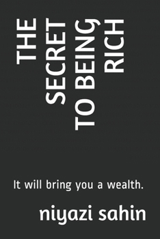 Paperback The Secret to Being Rich: It will bring you a wealth. Book