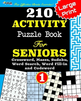 Paperback 210 ACTIVITY Puzzle Book For SENIORS; Vol.1 [Crossword, Mazes, Sudoku, Word Search, Word Fill-in and Codewords] [Large Print] Book