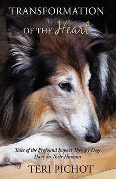 Paperback Transformation of the Heart: Tales of the Profound Impact Therapy Dogs Have on Their Humans Book