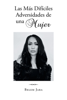 Paperback Las Más Difíciles Adversidades de una Mujer [Spanish] Book