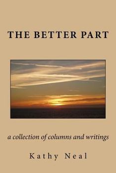 Paperback The Better Part: This book contains a collection of columns written from my heart. Book