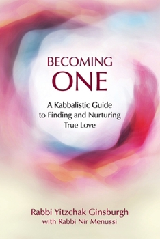 Paperback Becoming One: A Kabbalistic Guide to Finding and Nurturing True Love Book