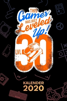 KALENDER 2020: A5 Games Terminplaner für Gamer mit DATUM - 52 Kalenderwochen für Termine & To-Do Listen - Level 30 Terminkalender 30 Jahre alt Jahreskalender 30. Geburtstag (German Edition)