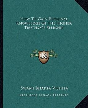 Paperback How To Gain Personal Knowledge Of The Higher Truths Of Seership Book
