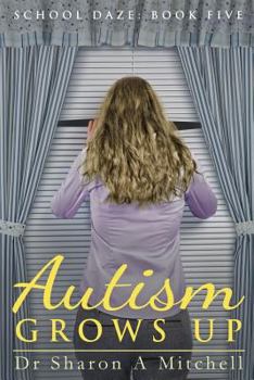 Autism Grows Up - Book #3.7 of the School Daze