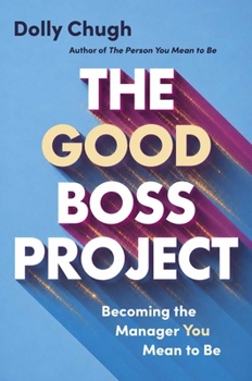 Hardcover The Good Boss Project: Becoming the Manager You Mean to Be Book