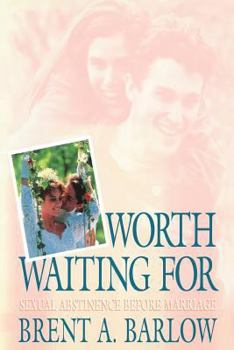Hardcover Worth Waiting for: Sexual Abstinence Before Marriage Book