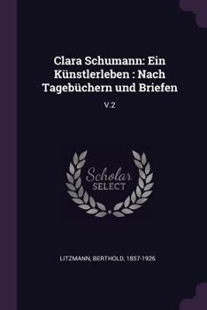 Paperback Clara Schumann: Ein Künstlerleben: Nach Tagebüchern und Briefen: V.2 Book