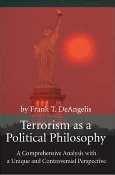 Paperback Terrorism as a Political Philosophy: A Comprehensive Analysis with a Unique and Controversial Perspective Book