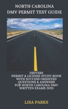 Paperback North Carolina DMV Permit Test Guide: Drivers Permit & License Study Book With Success Oriented Questions & Answers for North Carolina DMV written Exa Book