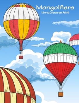 Paperback Mongolfiere Libro da Colorare per Adulti 1 [Italian] Book