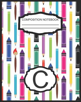 Composition Notebook C: Monogrammed Initial Elementary School Wide Ruled Interior Notebook