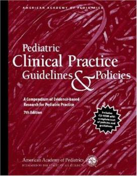 Paperback Pediatric Clinical Practice Guidelines & Policies: A Compendium of Evidence-Based Research for Pediatric Practice [With CDROM] Book