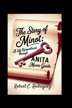 Paperback The Story of Minot: A Life Remembered Through Anita Movie guide: A True Journey of a Young Woman, Her Legacy of Light, and the Unfolding Truth in Anit Book